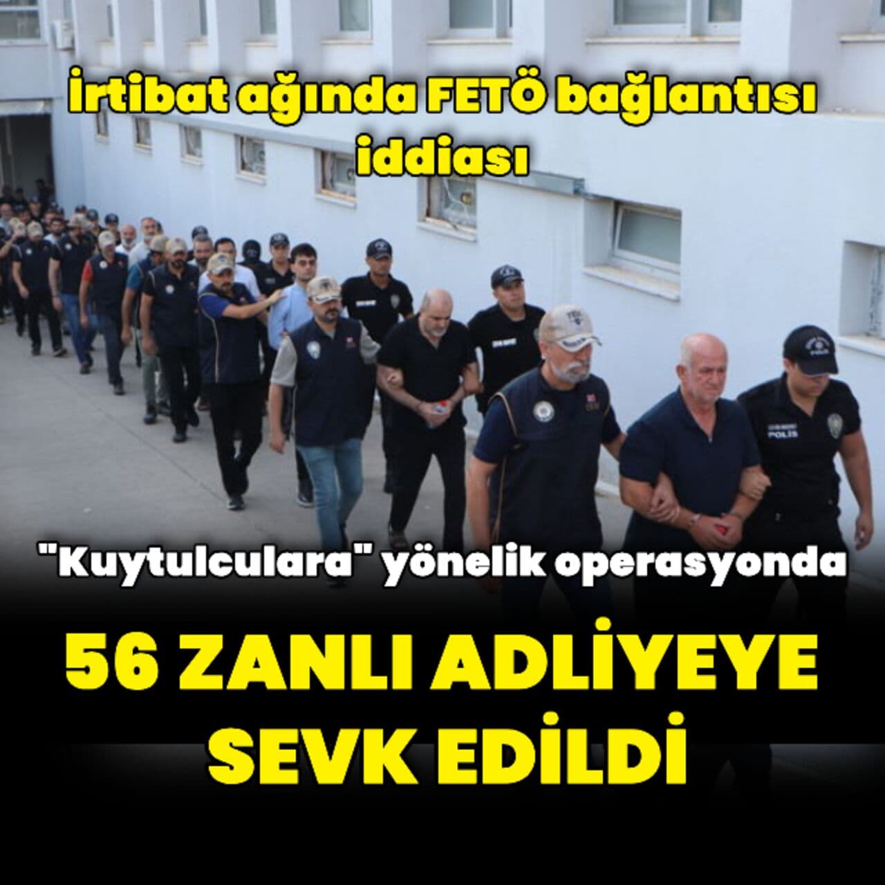 "Kuytulcular" yapılanmasına yönelik soruşturmada 44 şüpheliye tutuklama talebi